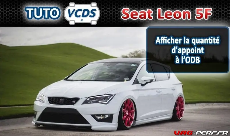 Lire la suite à propos de l’article Seat Leon 5F : Afficher la quantité d’appoint