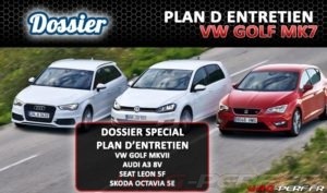 Lire la suite à propos de l’article Dossier Spécial Plan d’entretien Volkswagen Golf 7 5G – Audi A3 8V – Seat Leon III – Skoda Octavia III