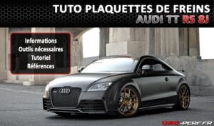 Lire la suite à propos de l’article Tutoriel Remplacement plaquettes de Freins avant sur l’Audi TT RS 8J