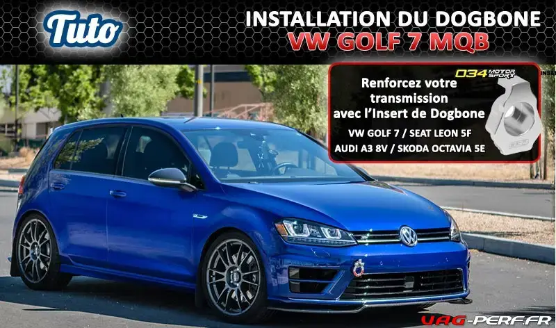 Lire la suite à propos de l’article Tutoriel d’Installation de l’insert de Dogbone Alu 034 Motorsport MQB VW GOLF 7 / AUDI A3 8V / SEAT LEON 5F / SKODA OCTAVIA 5E