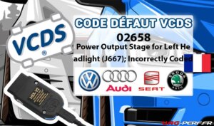 Lire la suite à propos de l’article Code Défaut – 02658 Power Output Stage for Left Headlight (J667); Incorrectly Coded
