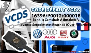 Lire la suite à propos de l’article Code Défaut – 16396/P0012/000018 Bank 1: Camshaft A (Intake): Advance Setpoint not Reached (Over-Retarded)