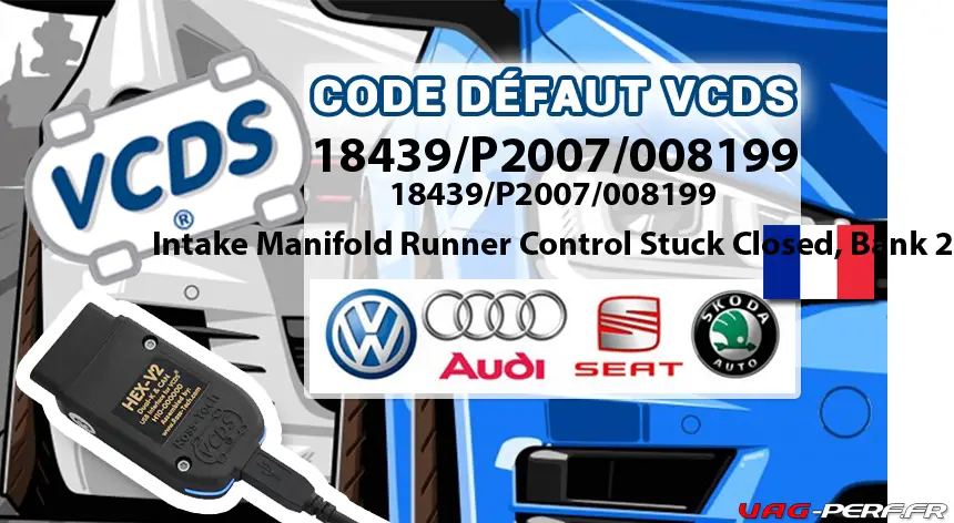 Lire la suite à propos de l’article Code Défaut – 18439/P2007/008199 Intake Manifold Runner Control Stuck Closed, Bank 2