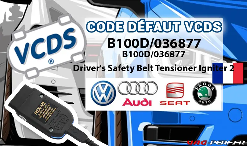 Lire la suite à propos de l’article Code Défaut – B100D/036877 Driver’s Safety Belt Tensioner Igniter 2