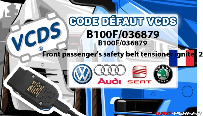 Lire la suite à propos de l’article Code Défaut – B100F/036879 Front passenger’s safety belt tensioner igniter 2