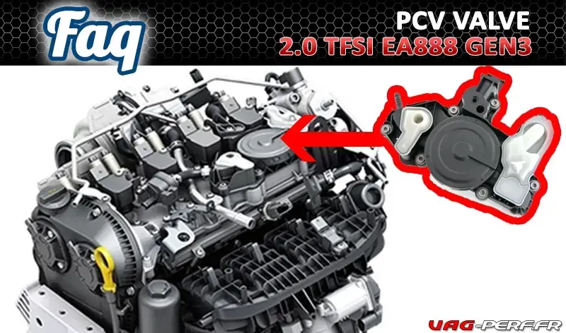 You are currently viewing Fonctionnement et Tutoriel du remplacement de la PCV VALVE 2.0 TSI EA888 GEN3 – VW GOLF 7GTI – S3 8V – LEON 3 CUPRA
