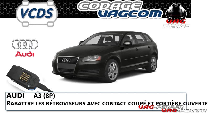 Lire la suite à propos de l’article Audi A3 (8P) – Rabattre les rétroviseurs avec le contact coupé et une portière ouverte – ( Codage VAGCOM )