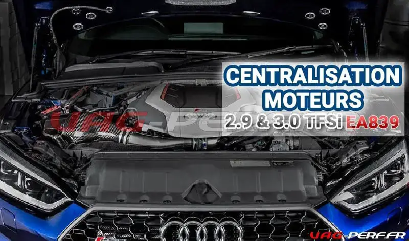 Lire la suite à propos de l’article Centralisation des moteurs Audi – 2.9TFSI BiTurbo (DECA, DKMB, MCS) & 3.0 TFSI Turbo (CZSE, DLZA, CWGD) – EA839