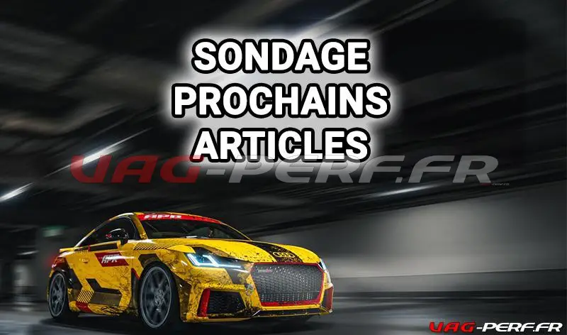 Lire la suite à propos de l’article ️ À vous de choisir le prochain article sur VAG PERF !